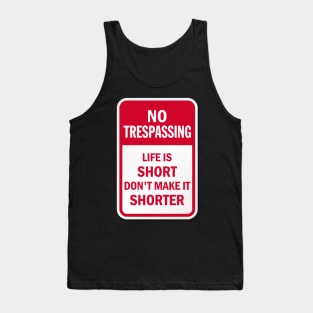 No Trespassing Life is Short Tank Top